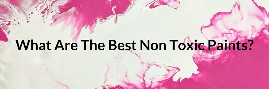 best non toxic paints