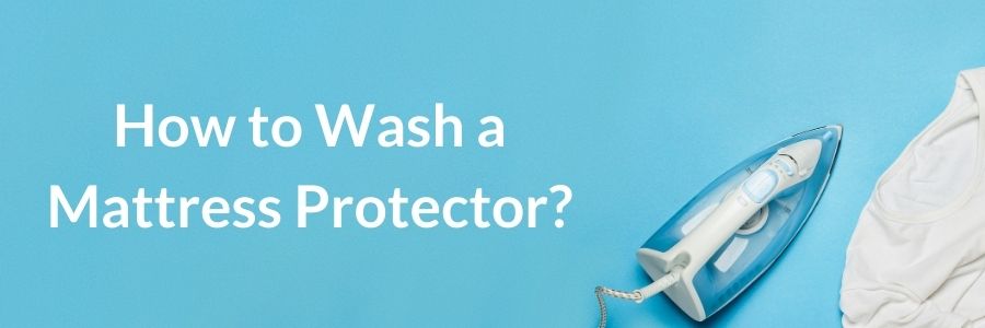 How to Wash Mattress Protector_
