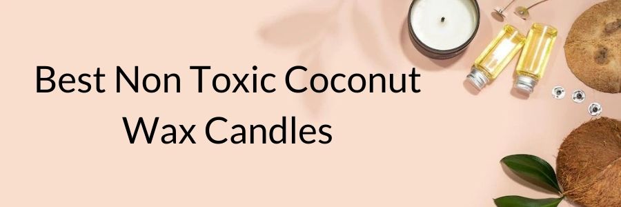 Best Non Toxic Coconut Wax Candles