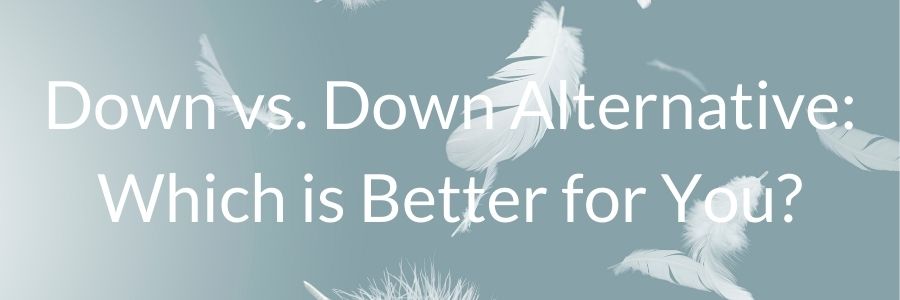 Down vs. Down Alternative Which is Better for You