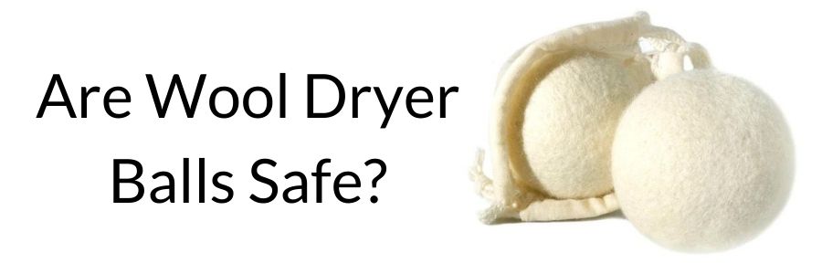 Are Wool Dryer Balls Safe