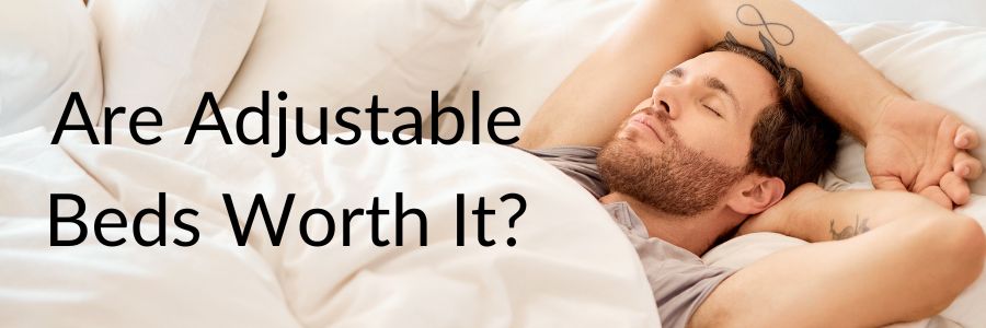 Are Adjustable Beds Worth It