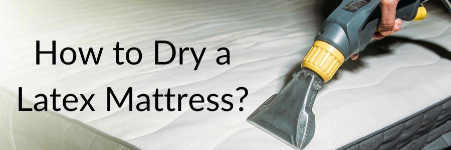 How to Dry a Latex Mattress