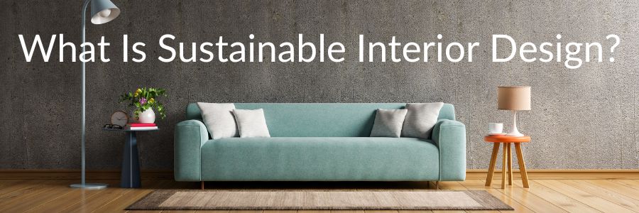 What Is Sustainable Interior Design