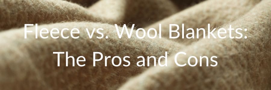 Fleece vs. Wool Blankets