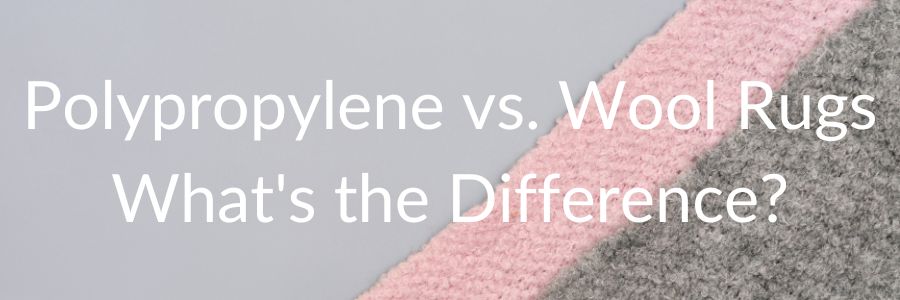 Polypropylene vs. Wool Rugs