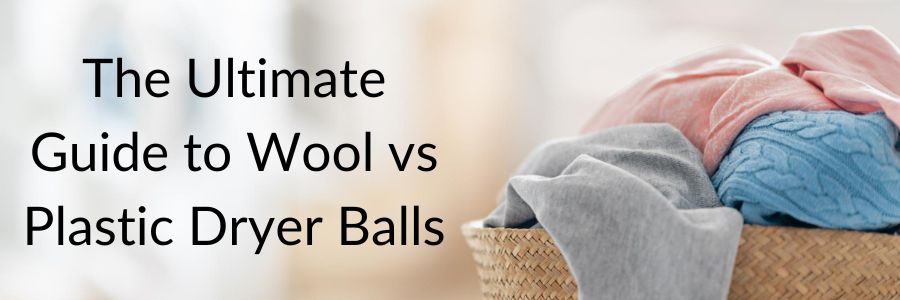 Wool vs Plastic Dryer Balls