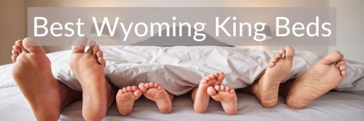 Best Wyoming King Mattresses, Bed Frames, and Sheets – Green Snooze