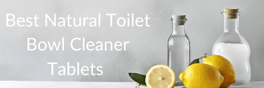 Best Natural Toilet Bowl Cleaner Tablets