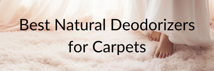 Best Natural Deodorizers for Carpets